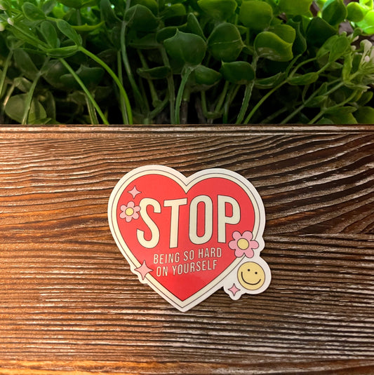 Stop Being So Hard on Yourself |Lightweight Vinyl Sticker or Magnet |Refrigerator Fridge Car |Empowerment |Inspire Motivate |Self Esteem |Self Love |Sticker or Magnet