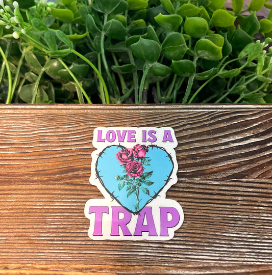 Love Is A Trap, Vinyl Sticker, Water Resistant, Valentines Day, Funny Quote, Dark Humor |Sticker or Magnet