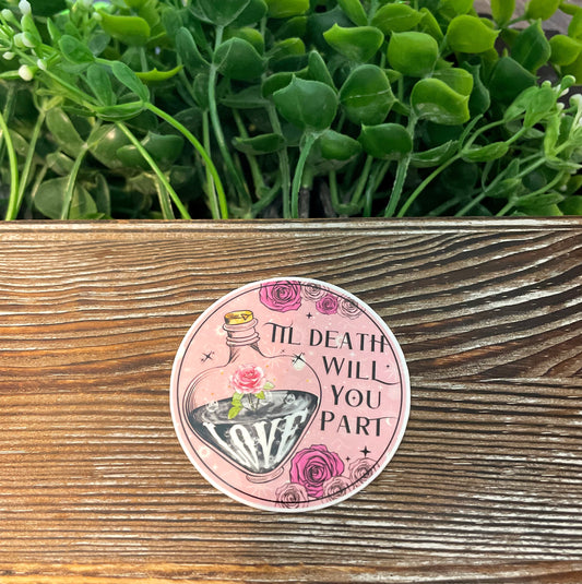 Til Death Will You Part |Vinyl Sticker or Magnet |Refrigerator Fridge Car |Valentines Day |Funny Quote |Dark Humor |Sticker or Magnet