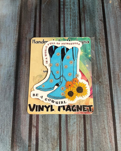 In A World Full of Princesses Be A Cowgirl, Lightweight Magnet, Refrigerator Fridge Car, Western Vibes Boho, Country Sunflowers, Cowboy Boots - Handmade by Marlayna
