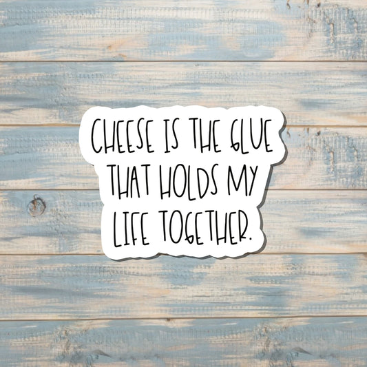 Cheese is the Glue, Food Die Cut Sticker, Graphic Art Sticker, Vinyl, , Inspire Motivate |Sticker or Magnet