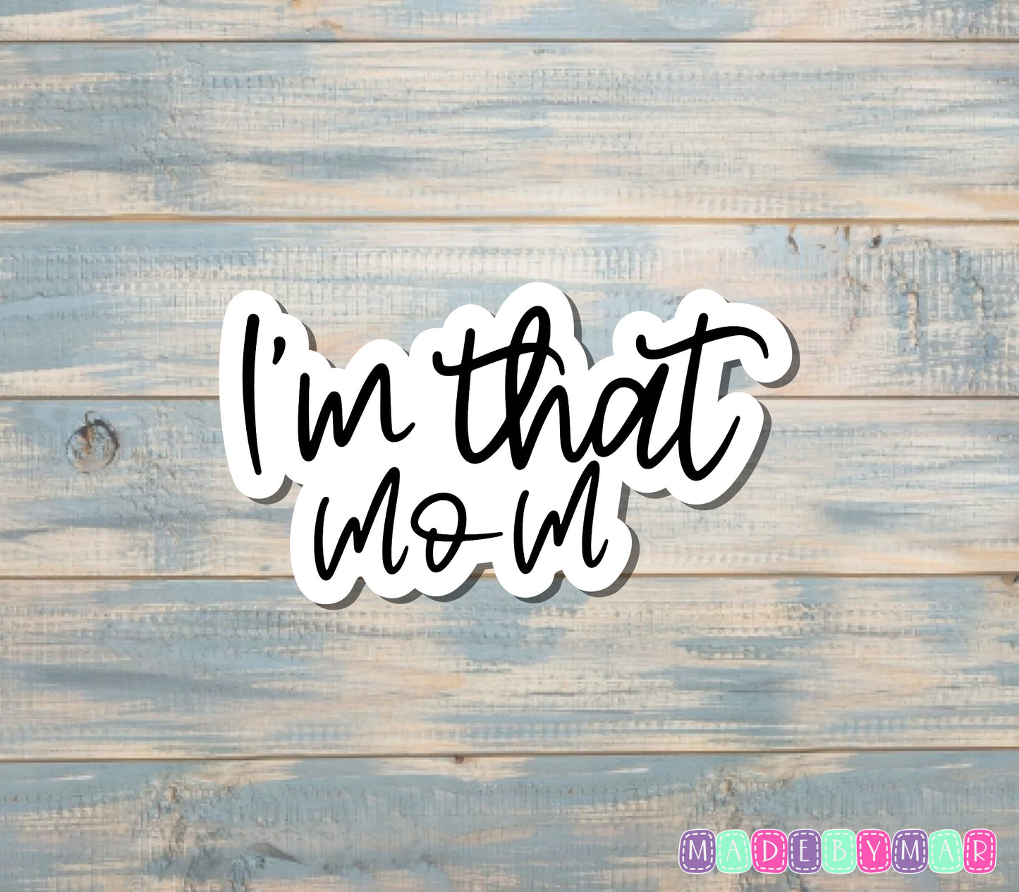 I'm That Mom Sticker, Black and White |Sticker or Magnet