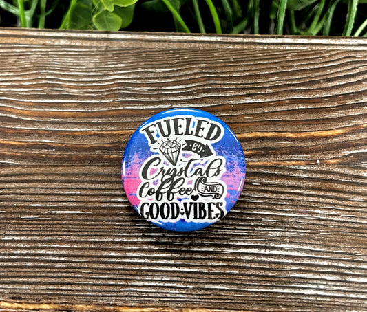 Fueled by Crystals and Caffeine, Blue and Pink, Graphic Art Button / Pin 1.25” - Handmade by Marlayna