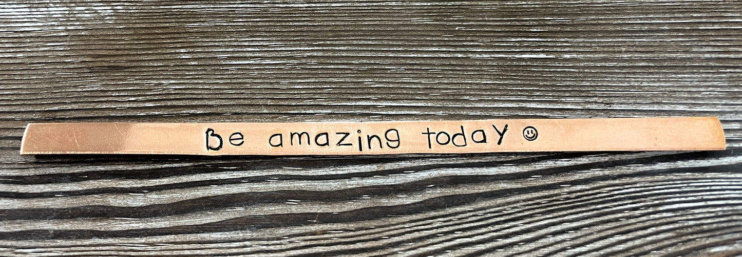 Be Amazing Today Hand Stamped Cuff Bracelet - Can be d - Handmade by Marlayna