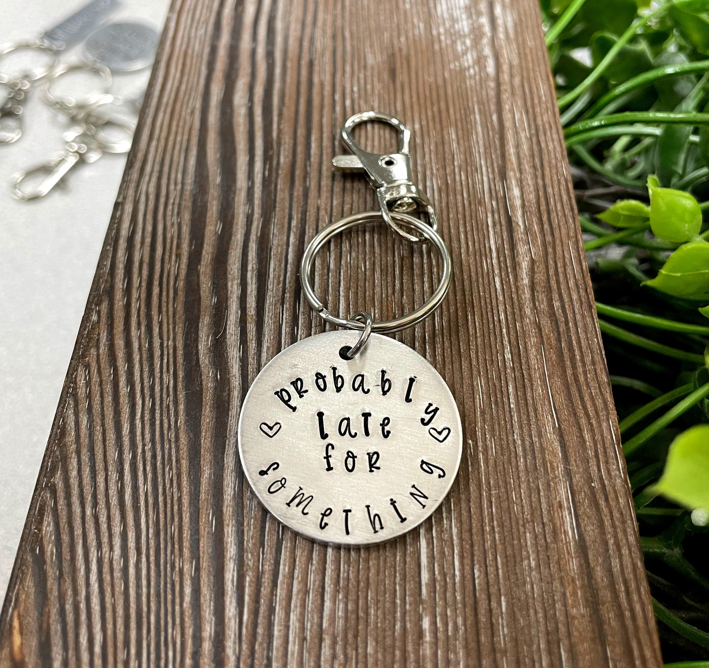 Probably Late for Something Snarky Fun Hand Stamped Key Chain - Handmade by Marlayna