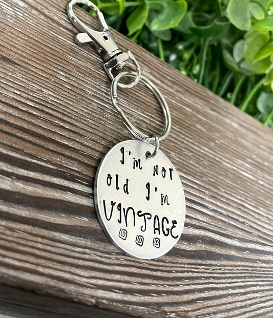 I’m Not Old I’m Vintage Snarky Fun Hand Stamped Key Chain - Handmade by Marlayna