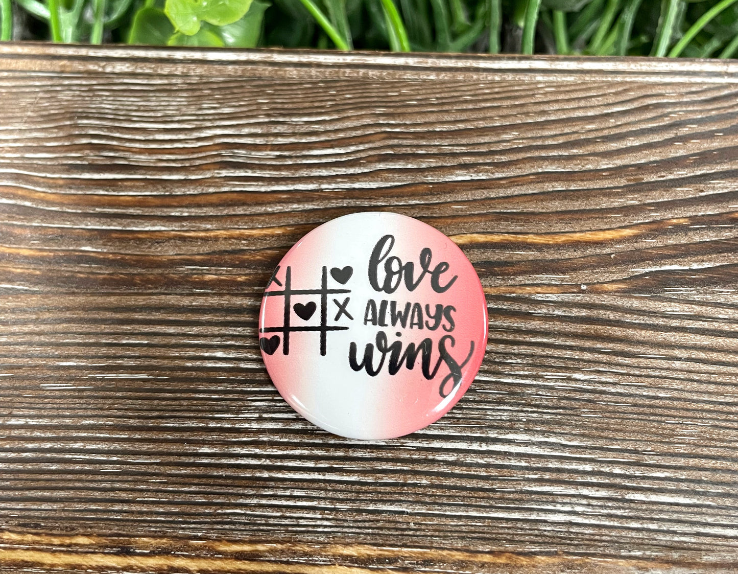 Love Always Wins, Graphic Art Button / Pin 1.25” , Tic Tac Toe - Handmade by Marlayna