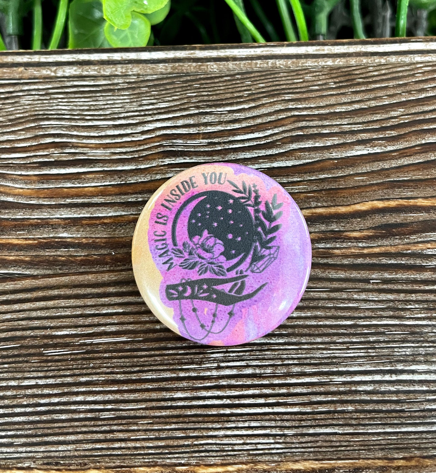 Magic is Inside You Graphic Art Button / Pin 1.25” - Handmade by Marlayna