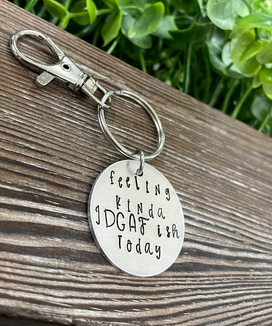 Feeling IDGAF ish Today Snarky Fun Hand Stamped Key Chain - Handmade by Marlayna