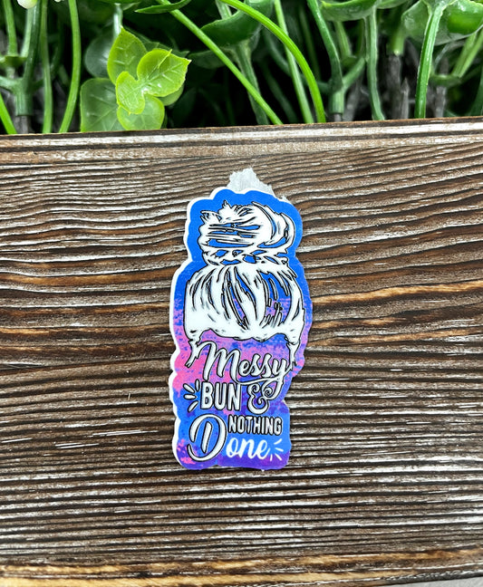 Messy Bun, Nothing Done Die Cut Sticker, Graphic Art Sticker, Vinyl, |Sticker or Magnet