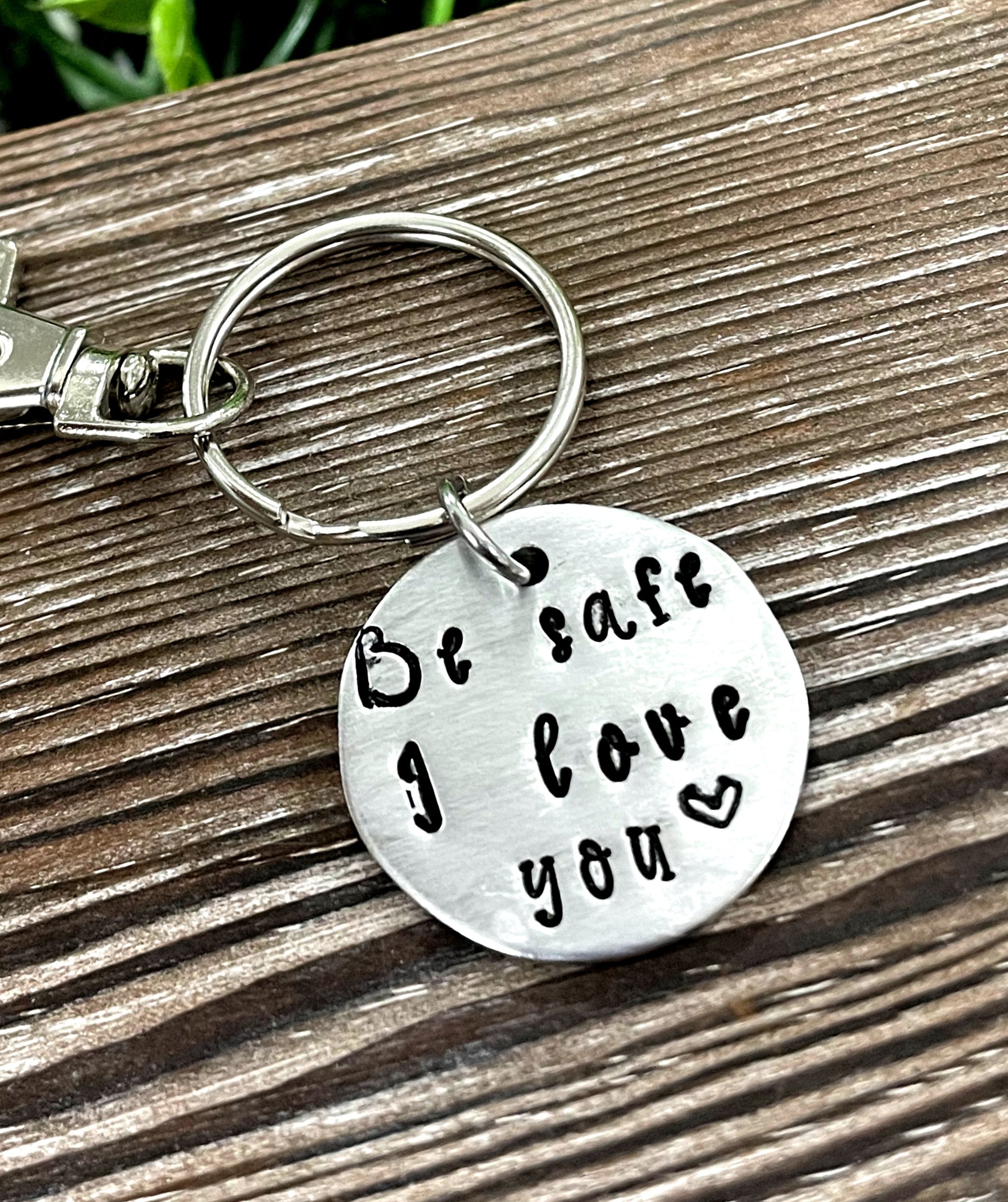 Be Safe I Love You Hand Stamped Key Chain - Handmade by Marlayna