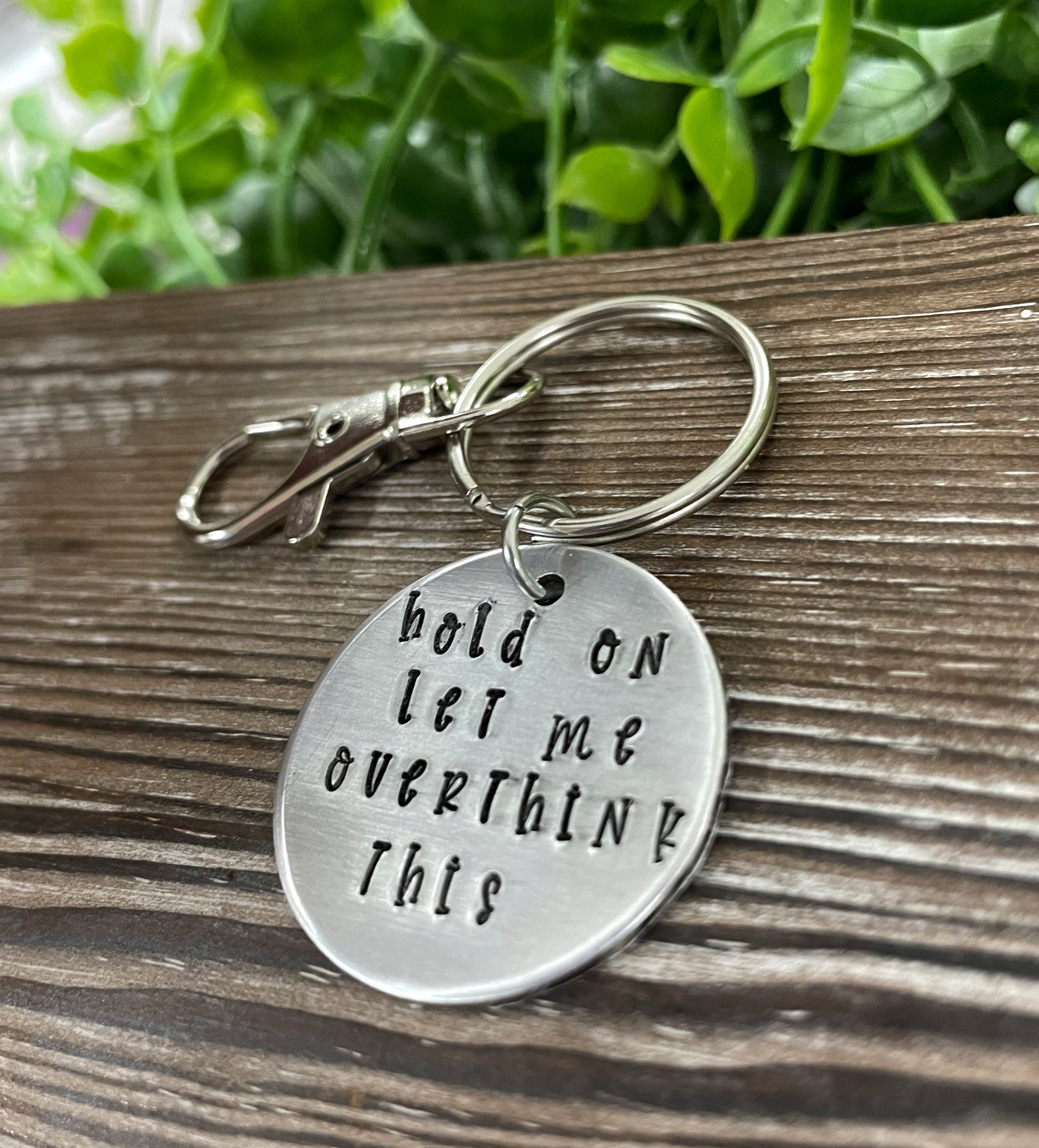 Hold On Let Me Overthink This, Snarky Fun Hand Stamped Key Chain - Handmade by Marlayna