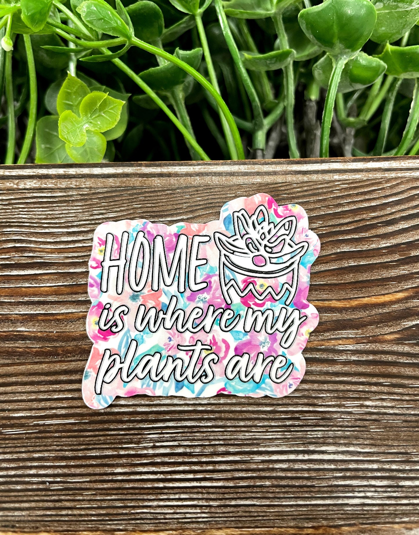 Plant Lover, Home is Where my Plants Are, Die Cut Sticker, Graphic Art Sticker, Vinyl, |Sticker or Magnet