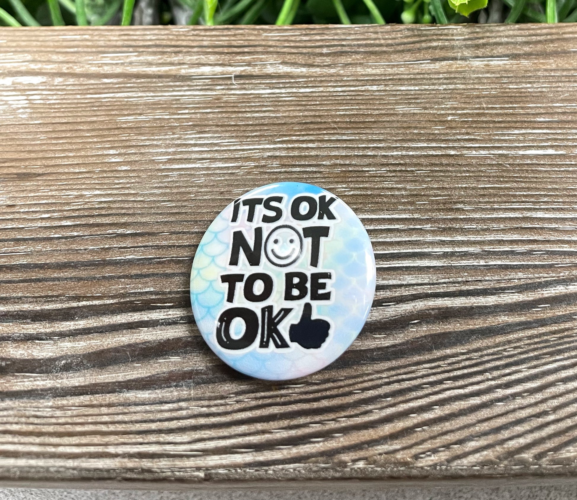 Its ok not to be ok, Positivity Graphic Art Button / Pin 1.25” - Handmade by Marlayna