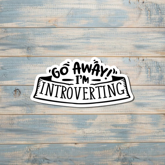 Go Away I'm Introverting Sticker, Die Cut Vinyl Sticker, Boho Fun, Water Resistant, Snarky Sarcasm Witty Quote, Funny Saying |Sticker or Magnet