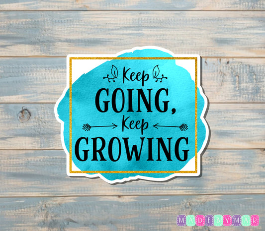 Keep Going Keep Growing Sticker |Sticker or Magnet