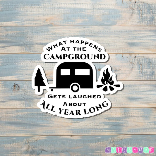 What Happens at the Campground gets Laughed at all Year Long |Sticker or Magnet