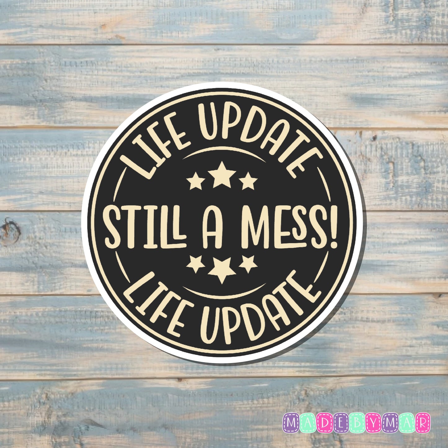 Life Update Still A Mess |Sticker or Magnet