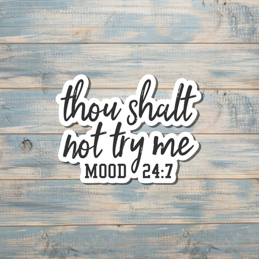 Thou Shalt Not Try Me, Snarky Quote, Die Cut Sticker, Graphic Art Sticker,  Vinyl Decal |Sticker or Magnet