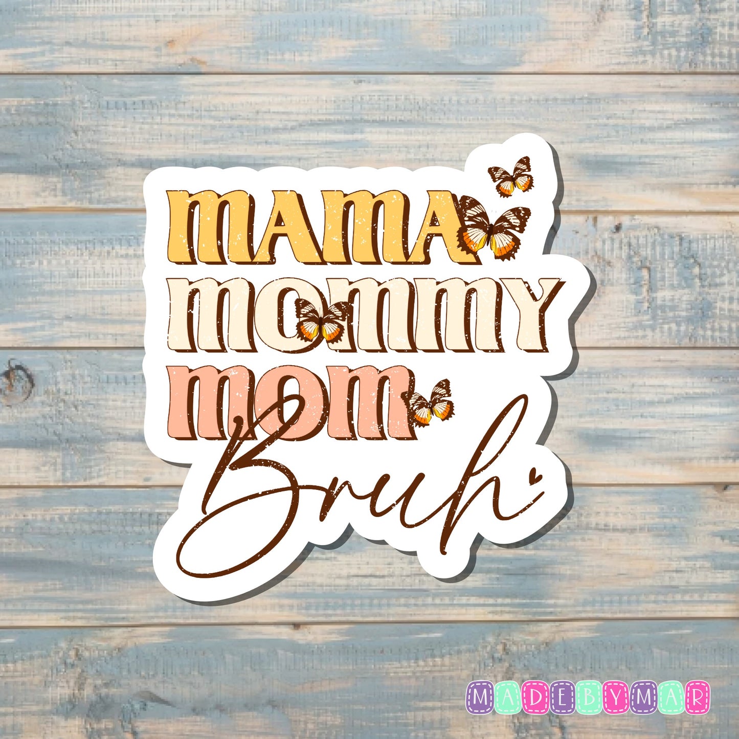 Mama Mommy Mom Bruh |Sticker or Magnet | Mother's Day