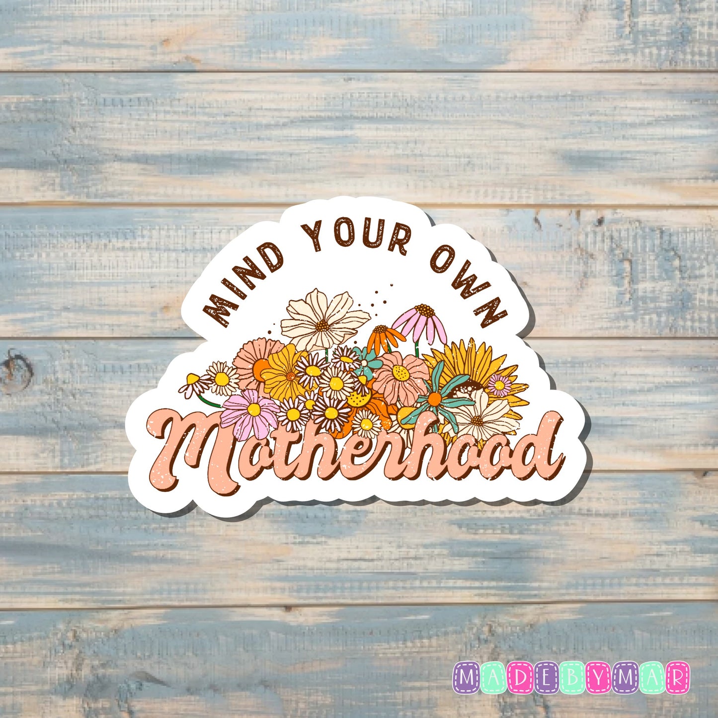 Mind Your Own Motherhood |Sticker or Magnet | Mother's Day