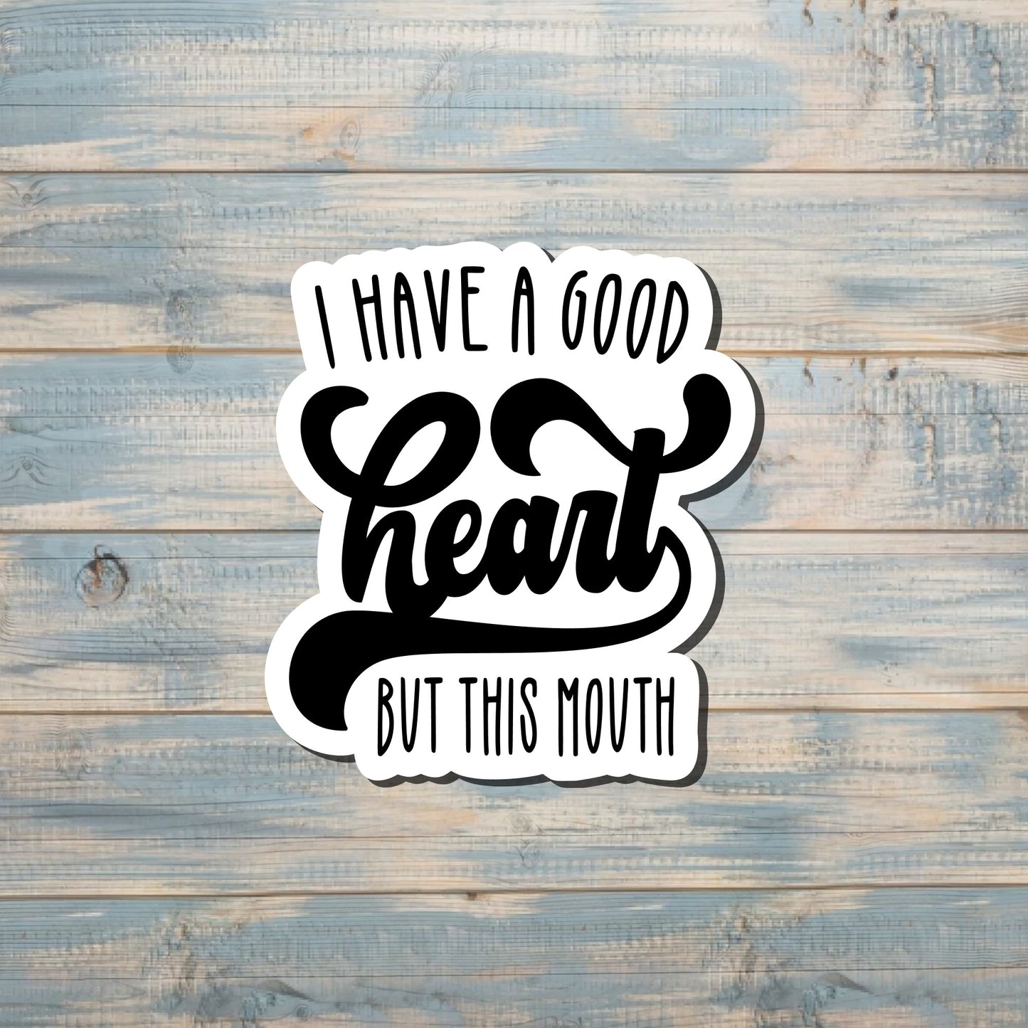 Adult Humor Sticker, I've Got a Good Heart but This Mouth, Snarky Quote, Die Cut Sticker, Graphic Art Sticker,  Vinyl Decal |Sticker or Magnet