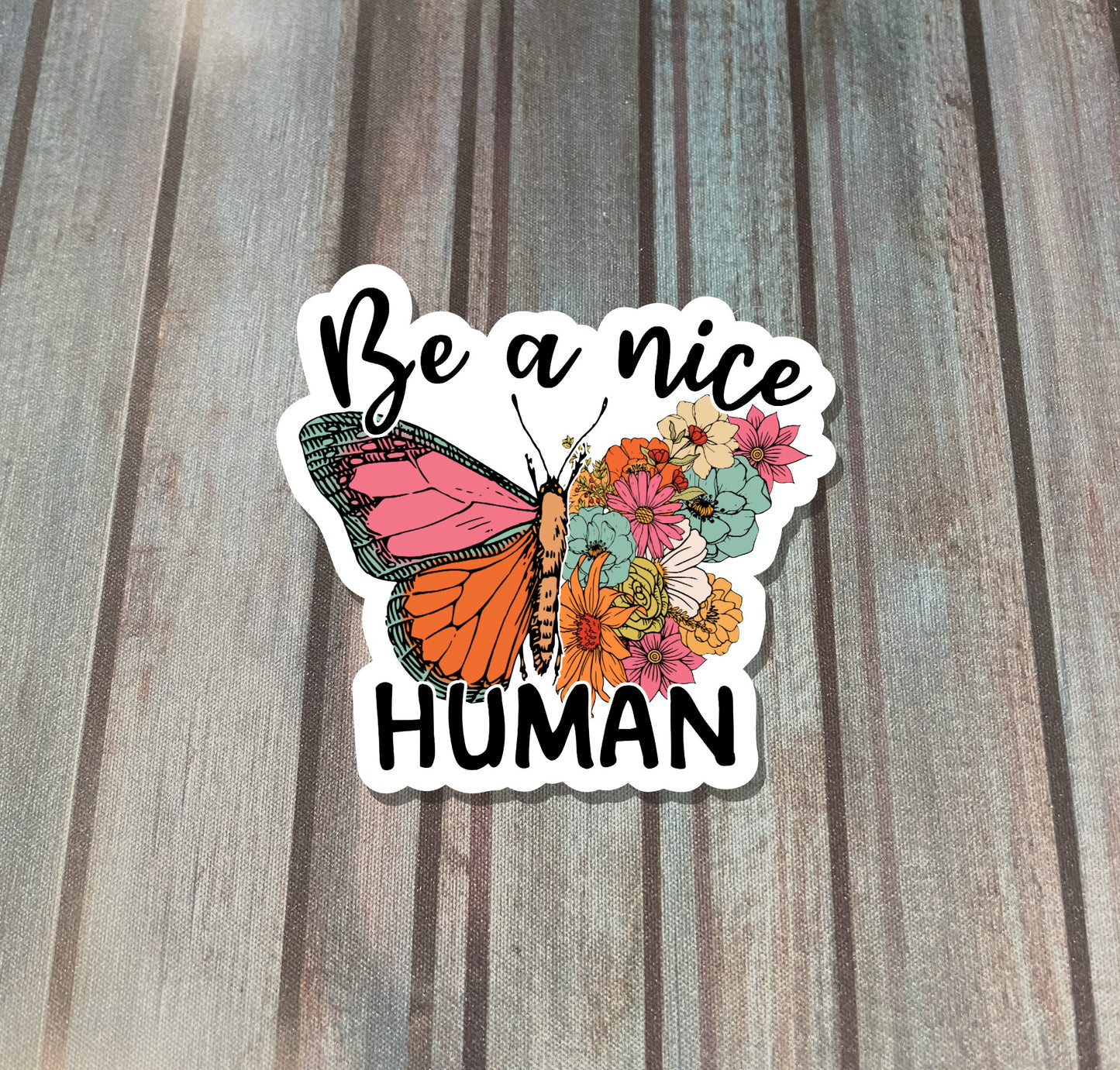 Be A Nice Human Butterfly, Die Cut Vinyl Sticker, Water Resistant, Empowerment, Inspire Motivate, Self Esteem, Self Love |Sticker or Magnet