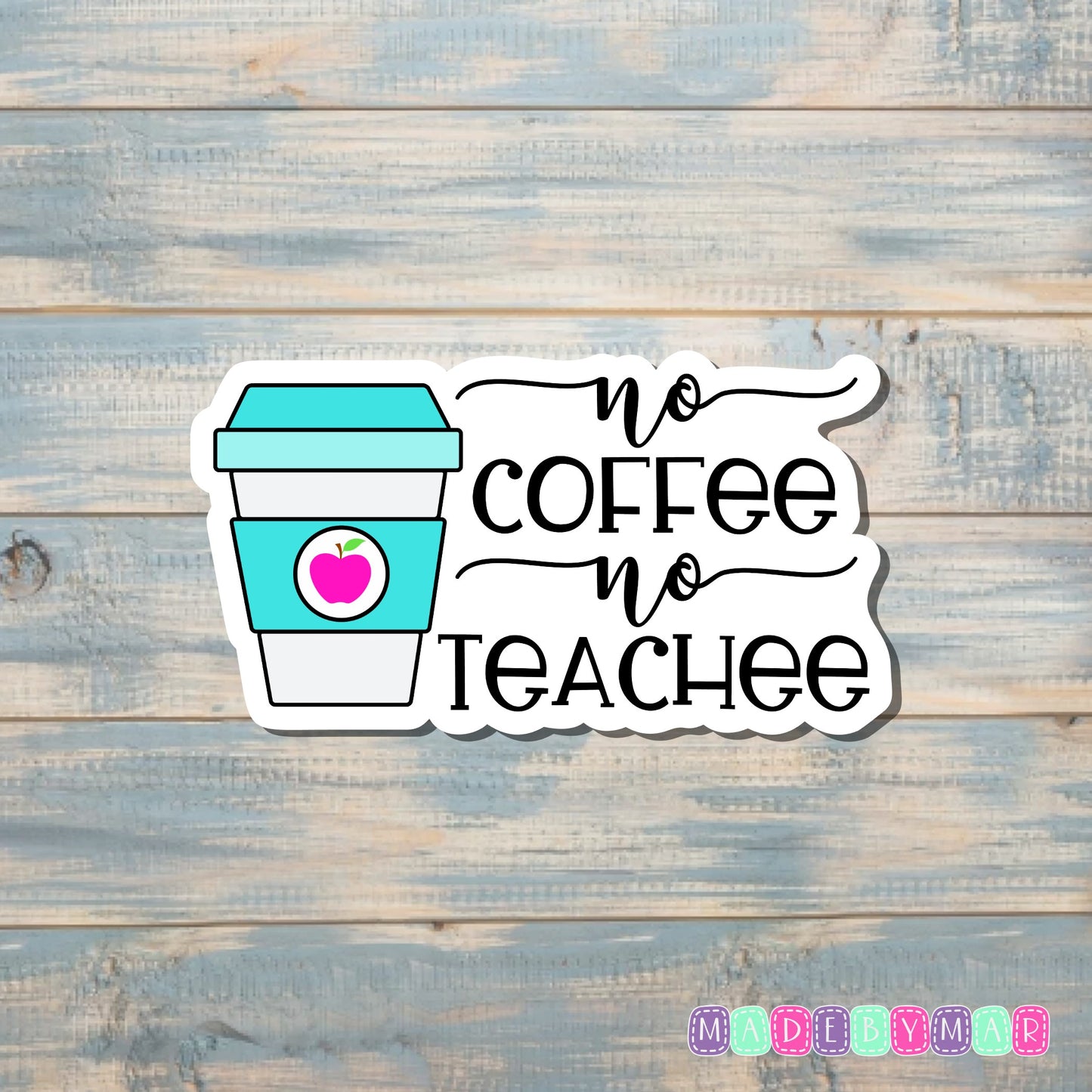 No Coffee No Teachee |Sticker or Magnet | Teacher Gift