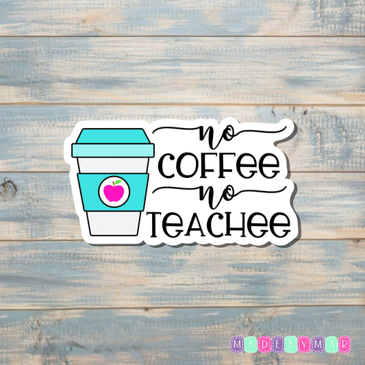 No Coffee No Teachee |Sticker or Magnet | Teacher Gift