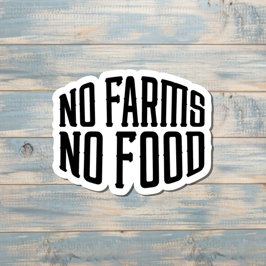 No Farms No Food, Die Cut Vinyl Sticker, , Boho Fun, Water Resistant |Sticker or Magnet