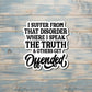 Disorder Where I Speak the Truth and Others Get Offended Sticker |Sticker or Magnet