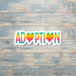 Adoption Sticker Love, Die Cut Sticker, Graphic Art Sticker, Vinyl, Inspire Motivate |Sticker or Magnet