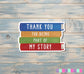 Thank You for Being Part of My Story Sticker |Sticker or Magnet