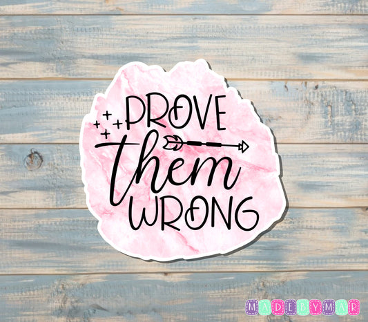 Prove Them Wrong Sticker |Sticker or Magnet