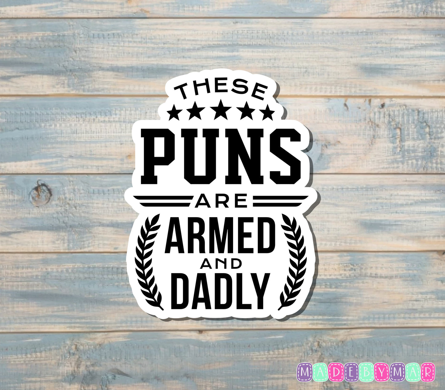 These Puns are Armed and Dadly Sticker |Sticker or Magnet