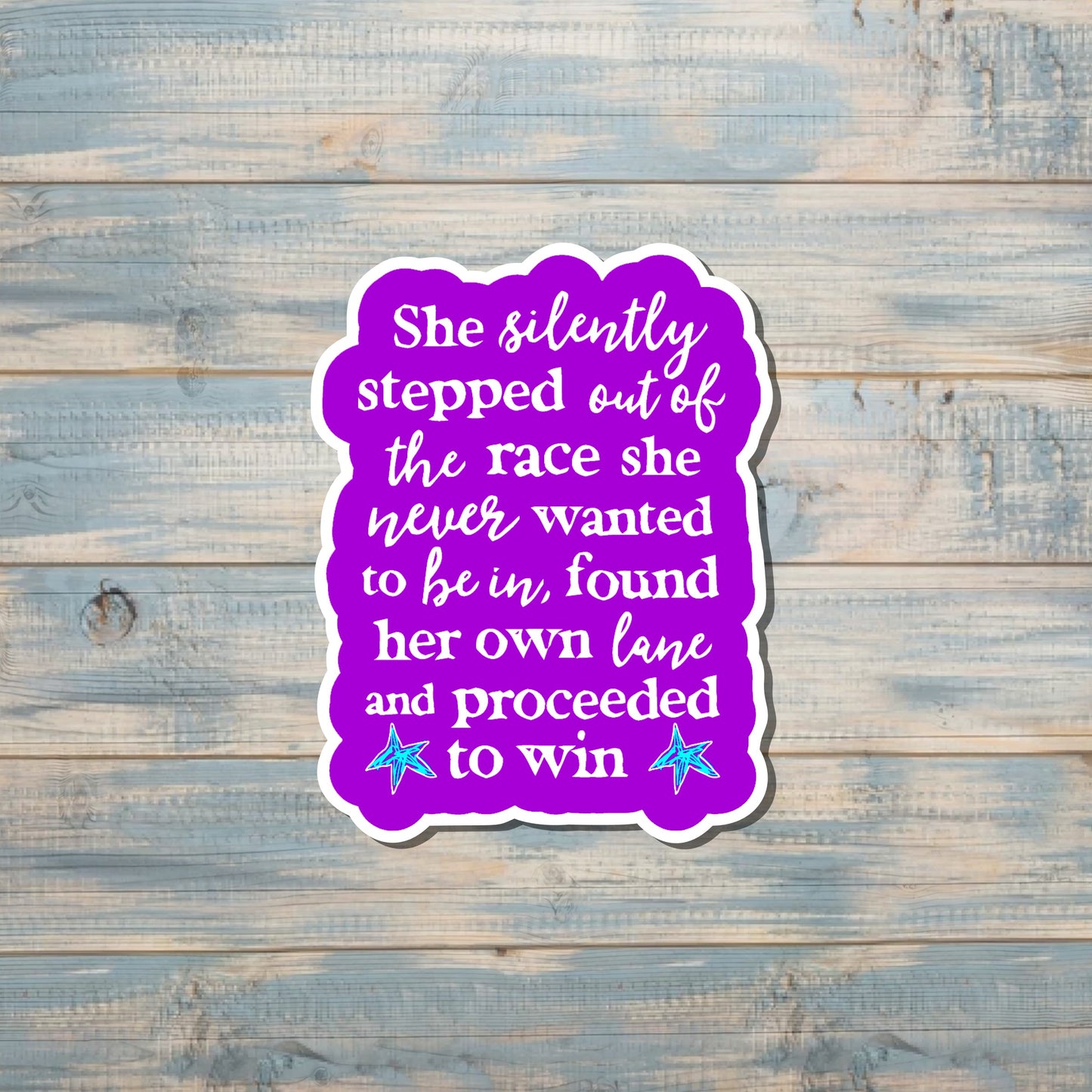 Stepped out of the Race and Proceeded to Win |Lightweight Vinyl Sticker or Magnet |Refrigerator Fridge Car |Empowerment |Inspire Motivate |Self Esteem |Self Love |Sticker or Magnet