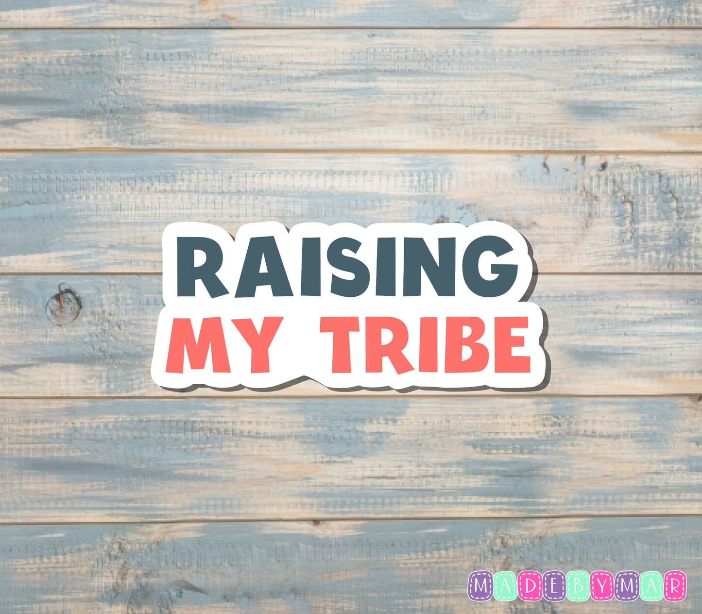 Raising My Tribe |Sticker or Magnet | Mother's Day