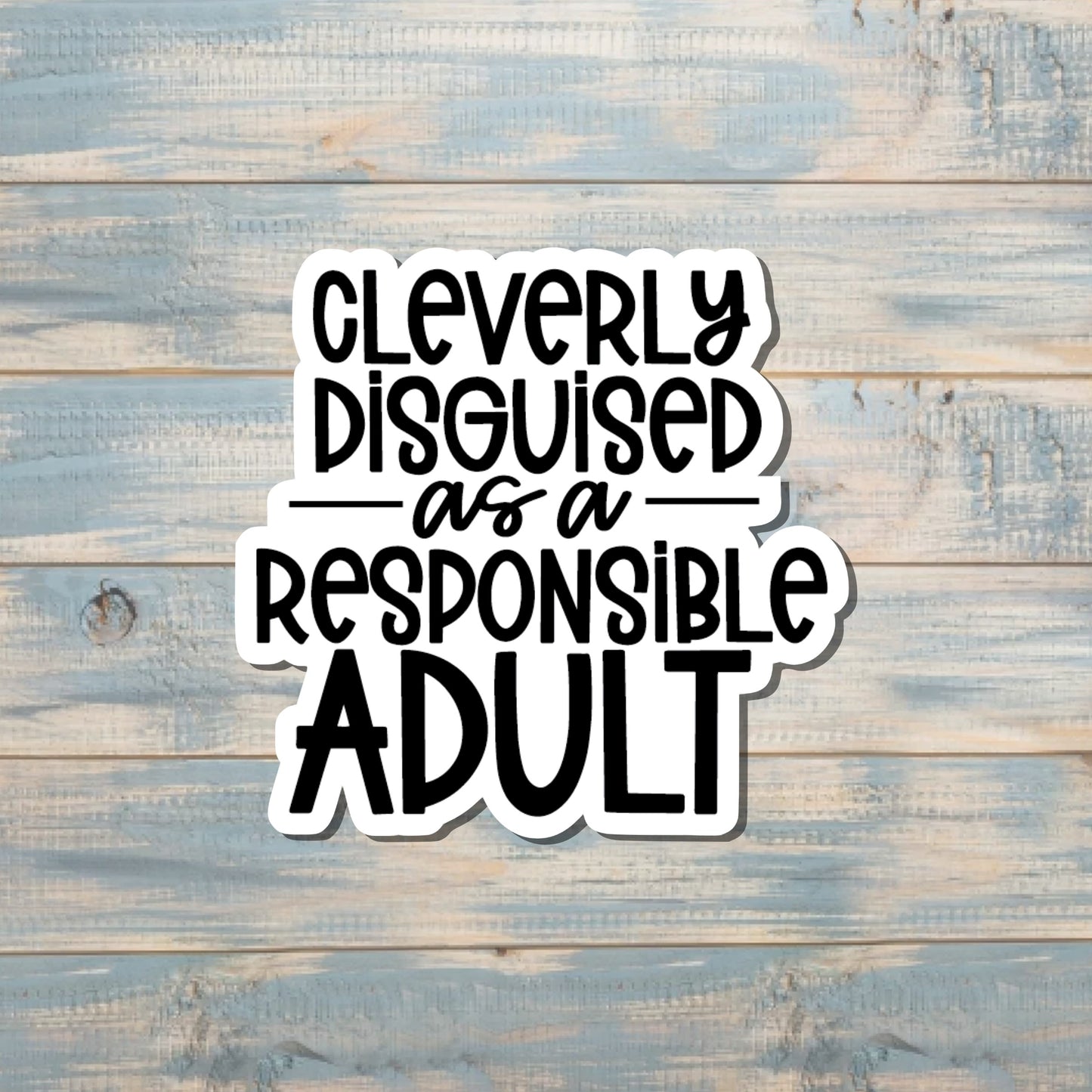 Cleverly Disguised as a Responsible Adult, Die Cut Vinyl Sticker, , Boho Fun, Water Resistant |Sticker or Magnet