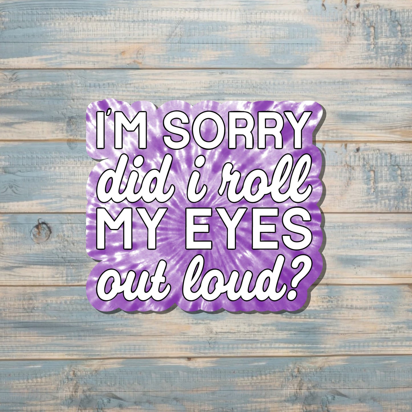 Snarky Sarcasm Quote Sticker, Graphic Art Sticker,  Vinyl Decal, Purple Tie Dye |Sticker or Magnet