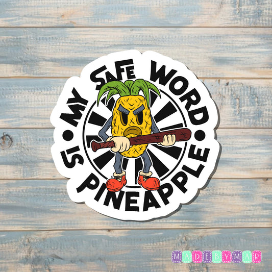 My Safe Word is Pineapple |Sticker or Magnet