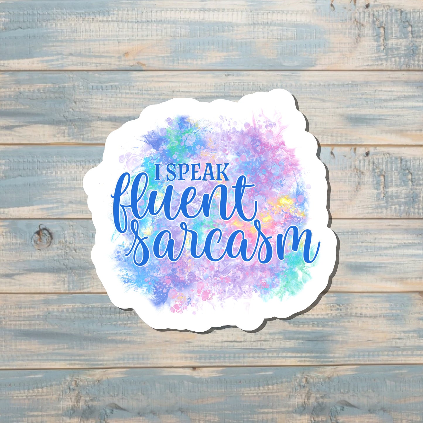 I Speak Fluent Sarcasm, Die Cut Sticker, Graphic Art Sticker, Vinyl, , Inspire Motivate |Sticker or Magnet