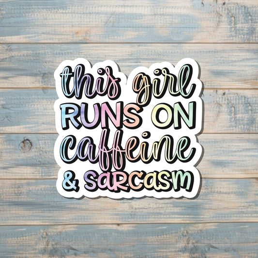 This Girl Runs on Caffeine and Sarcasm, Snarky Quote, Die Cut Sticker, Graphic Art Sticker,  Vinyl Decal |Sticker or Magnet