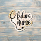 Future Nurse, Die Cut Vinyl Sticker, , Boho Fun, Water Resistant |Sticker or Magnet