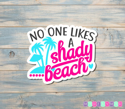 No One Likes a Shady Beach Sticker |Sticker or Magnet