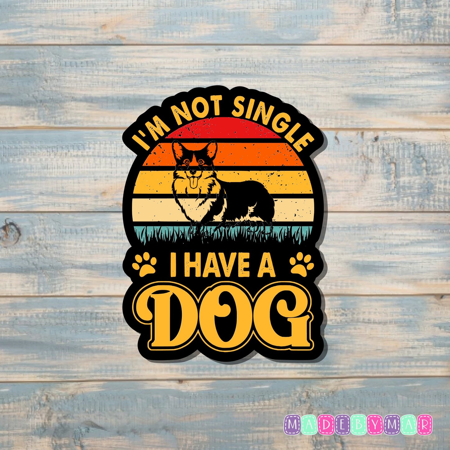 I'm Not Single I Have a Dog |Sticker or Magnet | ADHD