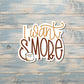 I Want S'more, Die Cut Sticker, Graphic Art Vinyl, , Boho Fun Camping |Sticker or Magnet