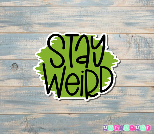 Green Stay Weird Sticker |Sticker or Magnet