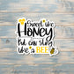 Sweet Like Honey Sting Like Bee, Die Cut Vinyl Sticker, , Boho Fun, Water Resistant |Sticker or Magnet