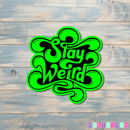 Stay Weird Sticker, Green |Sticker or Magnet