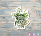 Talk Plants to Me Sticker |Sticker or Magnet